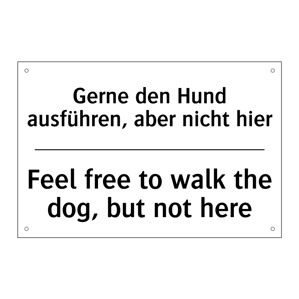Gerne den Hund ausführen, aber /.../ - Feel free to walk the dog, but /.../
