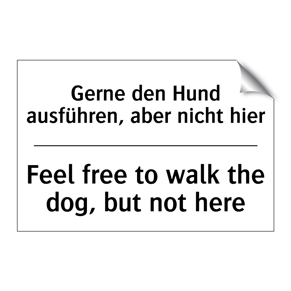 Gerne den Hund ausführen, aber /.../ - Feel free to walk the dog, but /.../