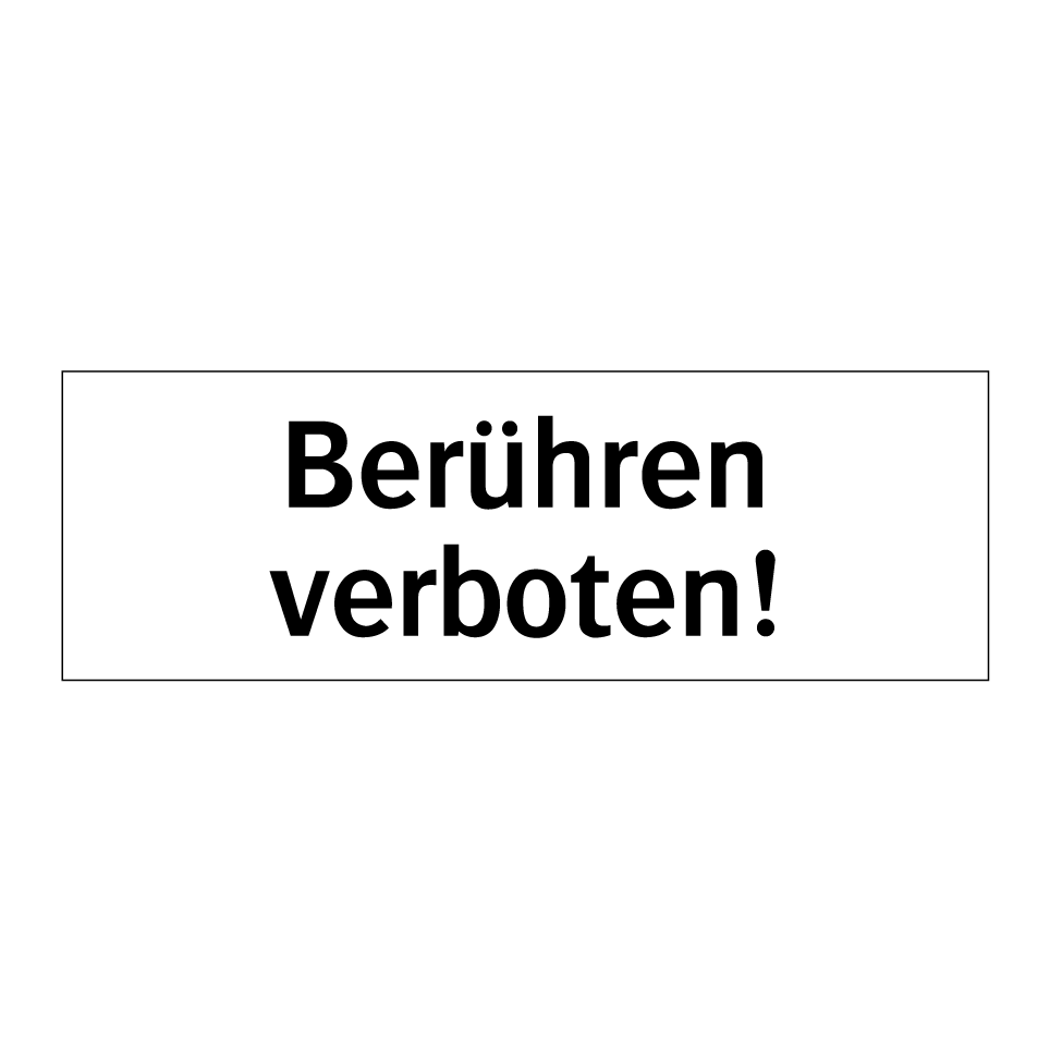 Berühren verboten!