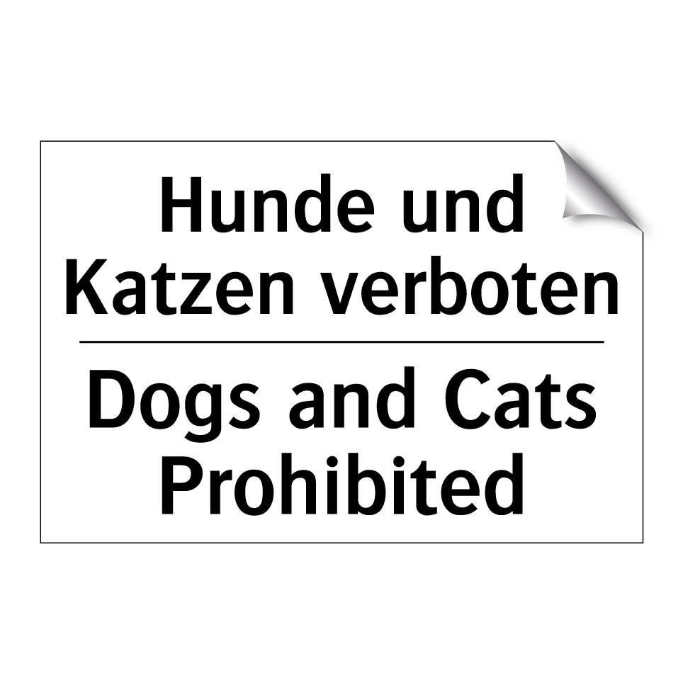 Hunde und Katzen verboten - Dogs and Cats Prohibited