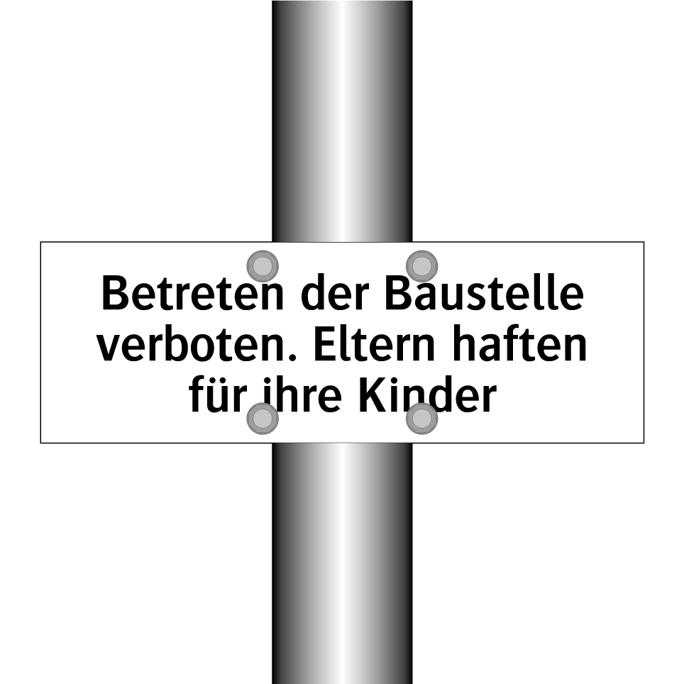 Betreten der Baustelle verboten. Eltern haften für ihre Kinder