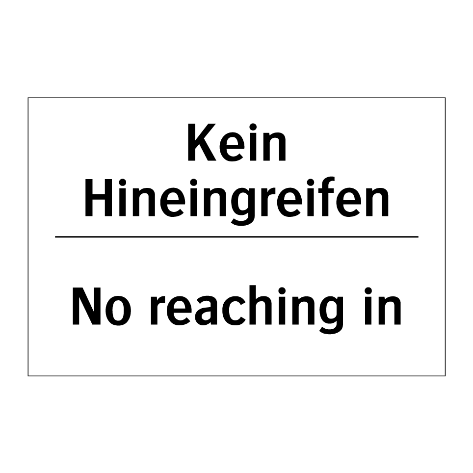 Kein Hineingreifen - No reaching in