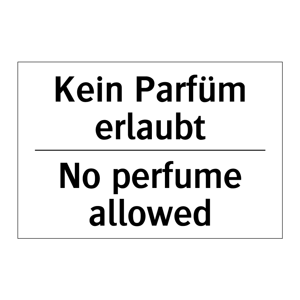 Kein Parfüm erlaubt - No perfume allowed
