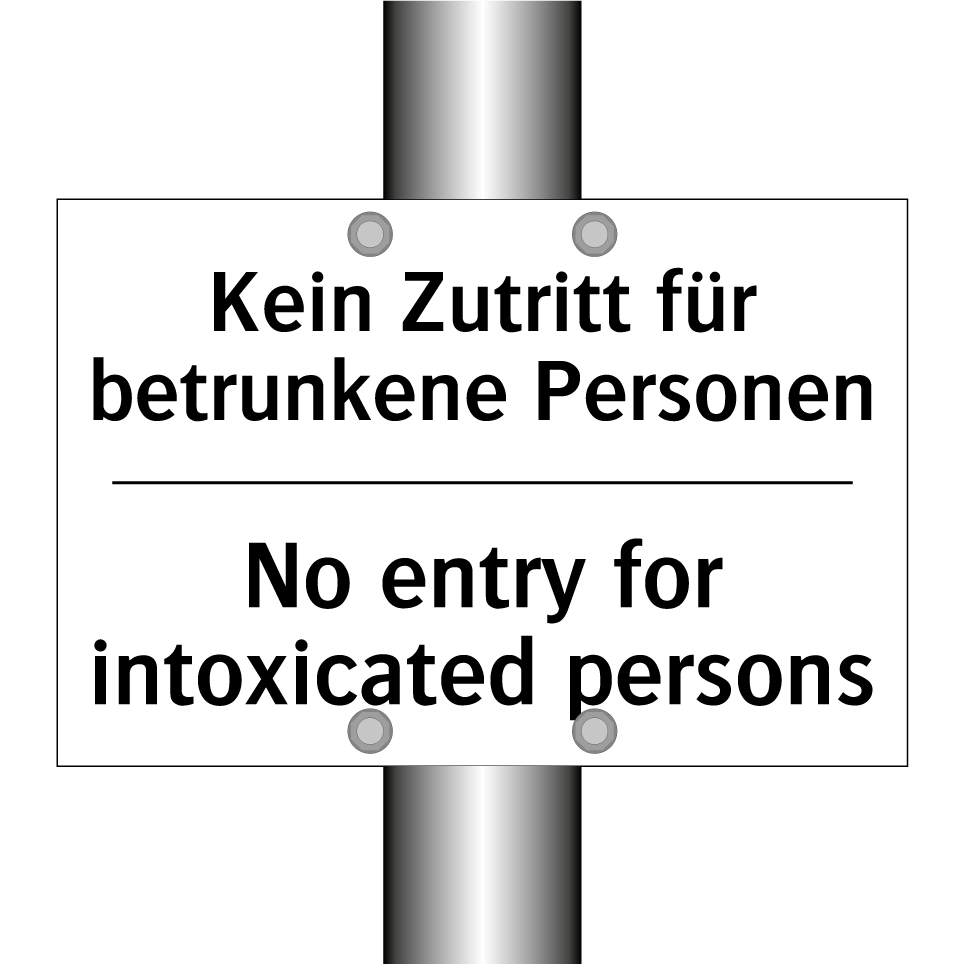 Kein Zutritt für betrunkene Personen/.../ - No entry for intoxicated persons/.../