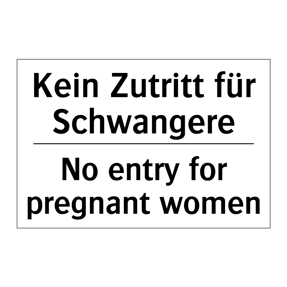 Kein Zutritt für Schwangere - No entry for pregnant women