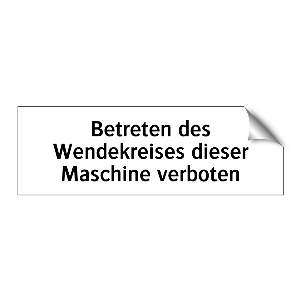 Betreten des Wendekreises dieser Maschine verboten
