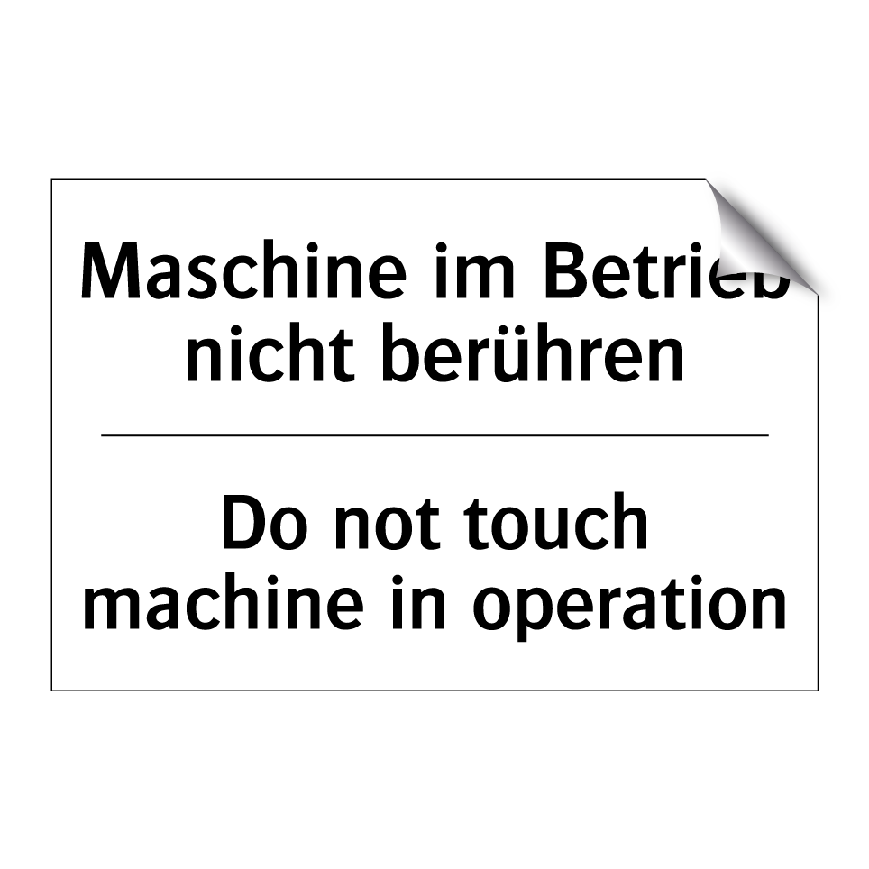 Maschine im Betrieb nicht berühren/.../ - Do not touch machine in operation/.../