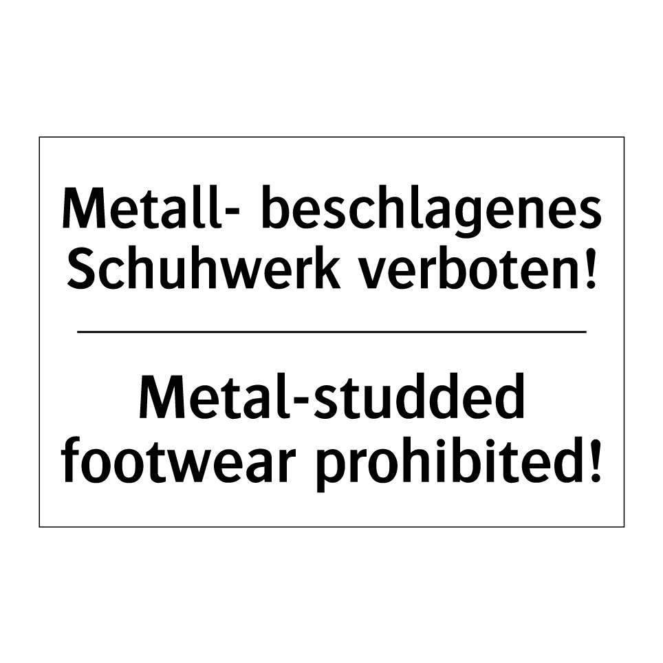 Metall- beschlagenes Schuhwerk /.../ - Metal-studded footwear prohibited!/.../
