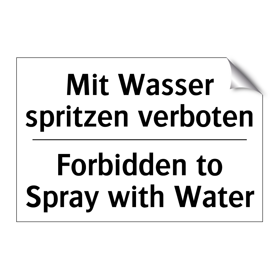 Mit Wasser spritzen verboten - Forbidden to Spray with Water