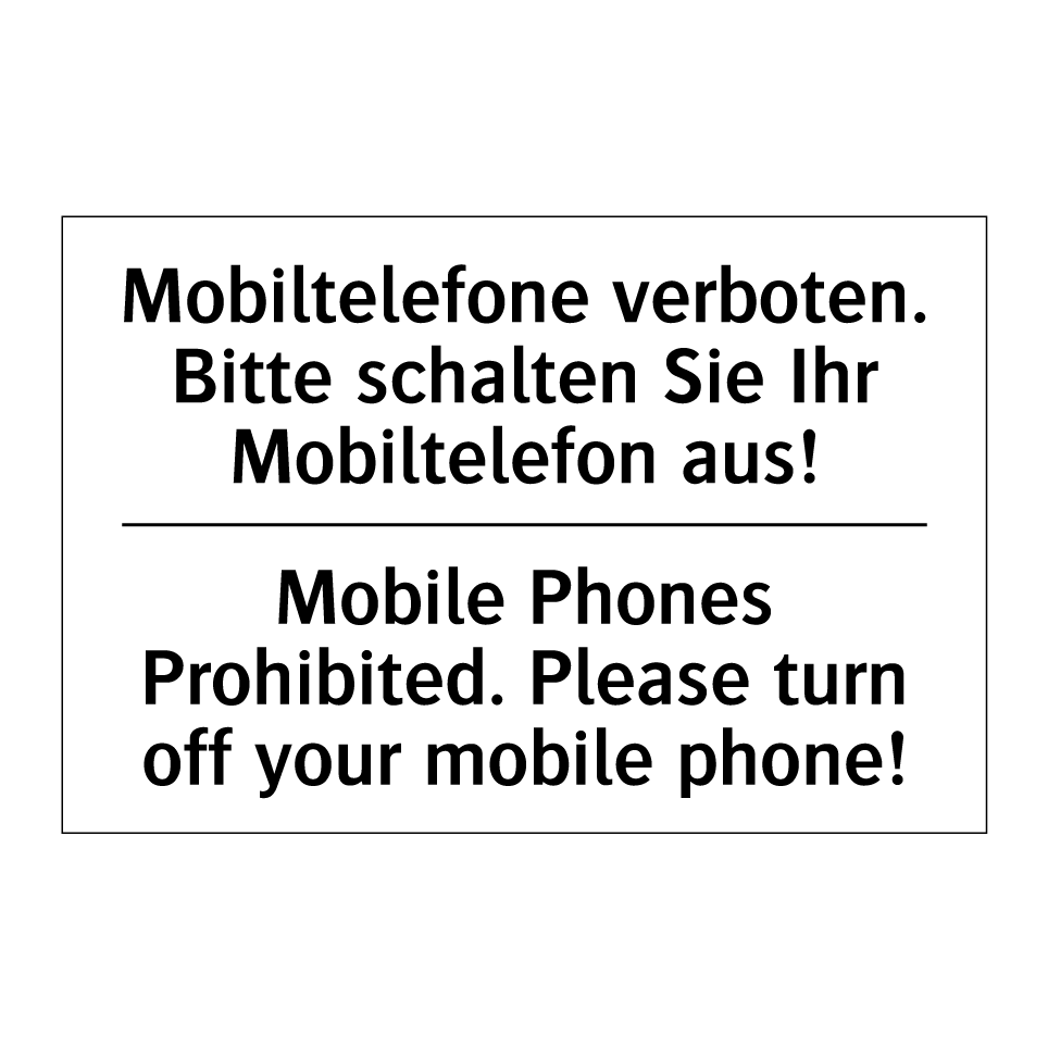 Mobiltelefone verboten. Bitte /.../ - Mobile Phones Prohibited. Please /.../