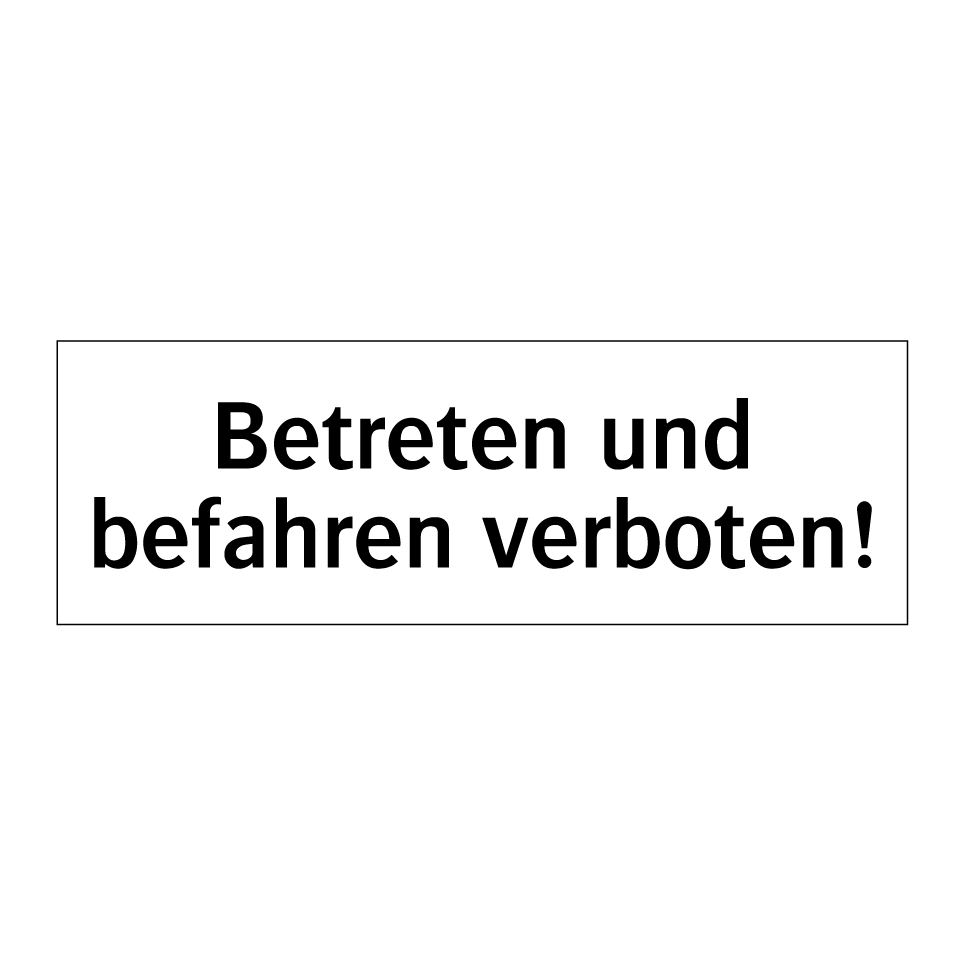 Betreten und befahren verboten!