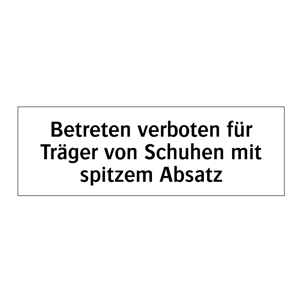 Betreten verboten für Träger von Schuhen mit spitzem Absatz