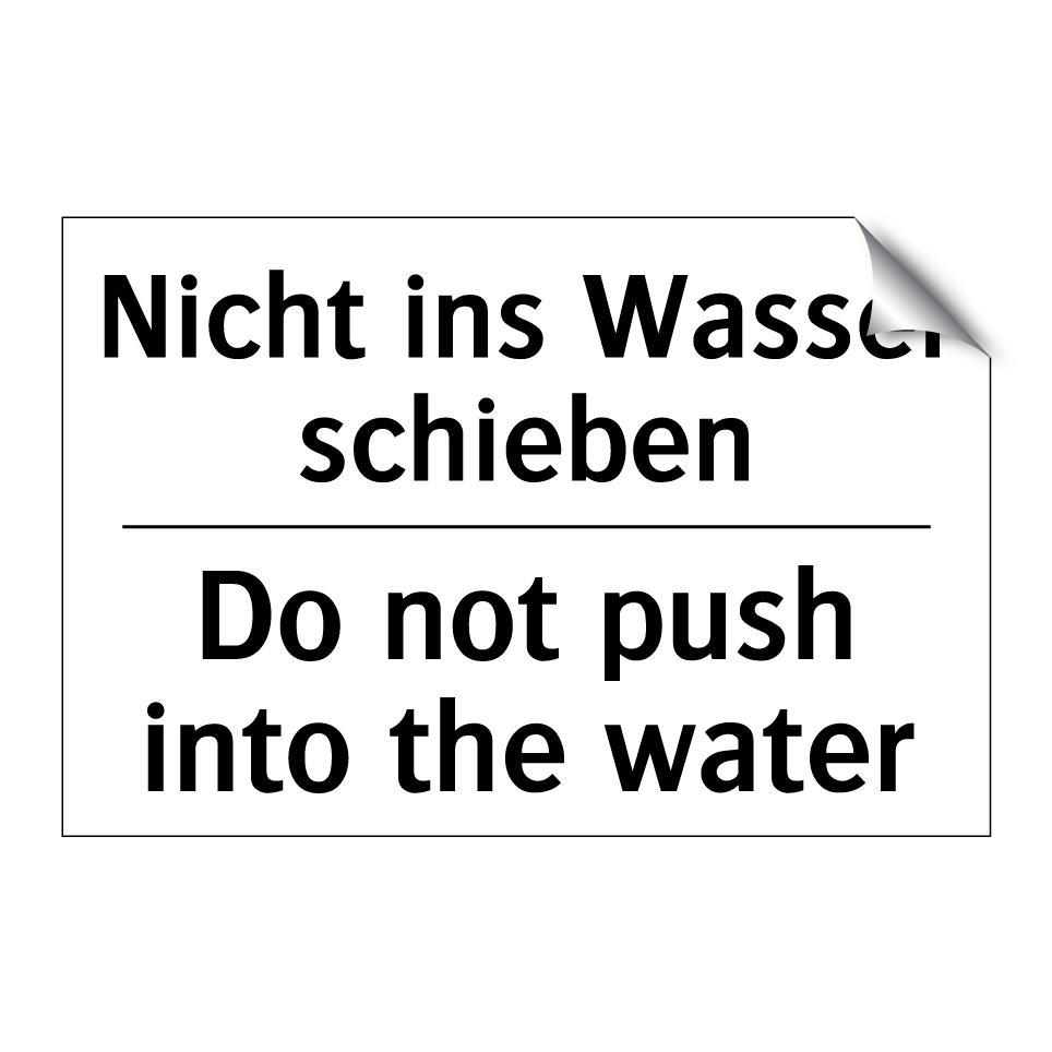 Nicht ins Wasser schieben - Do not push into the water
