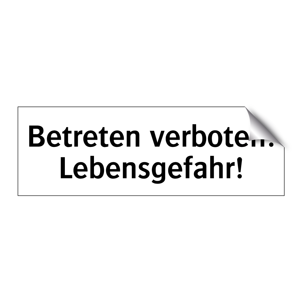 Betreten verboten! Lebensgefahr!
