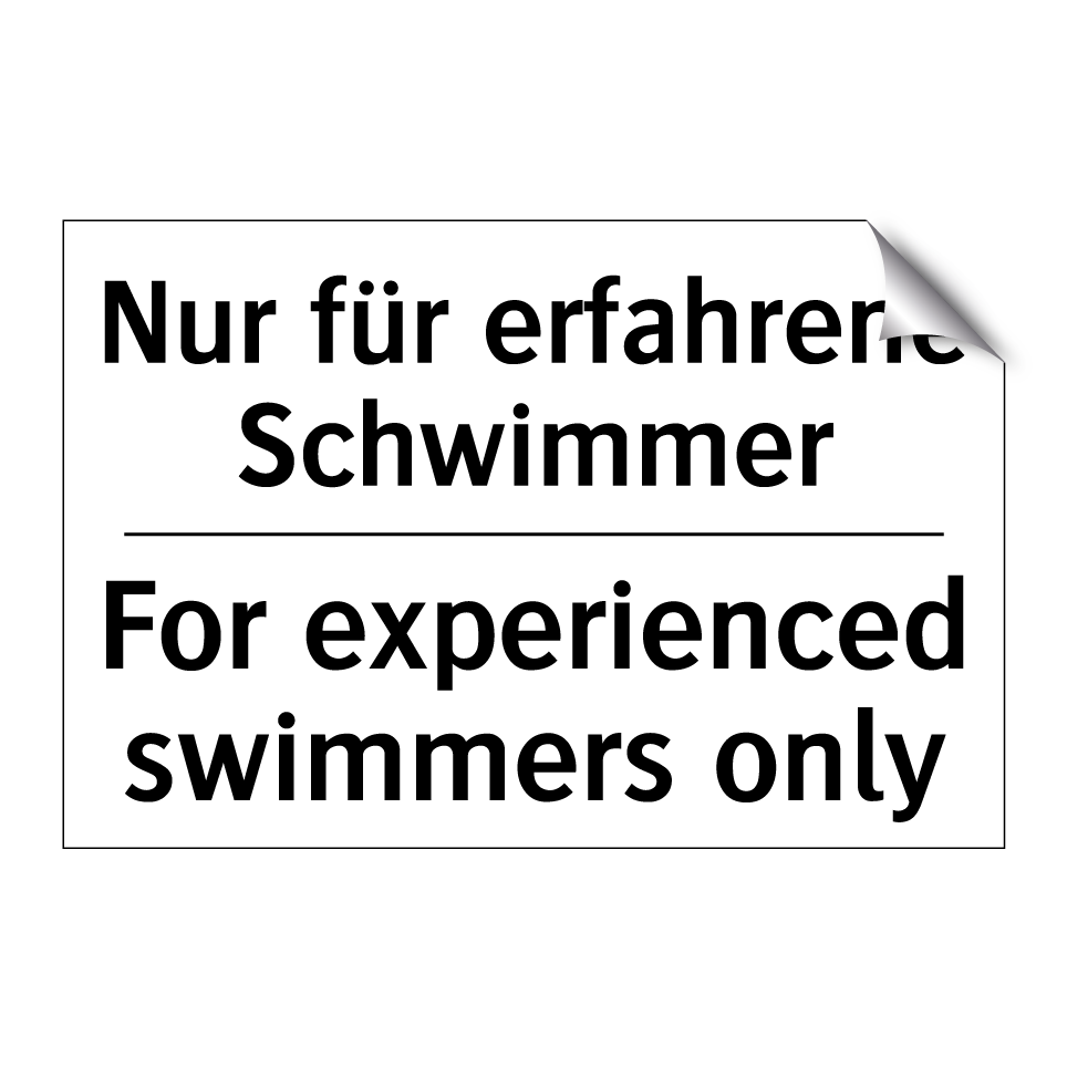 Nur für erfahrene Schwimmer - For experienced swimmers only