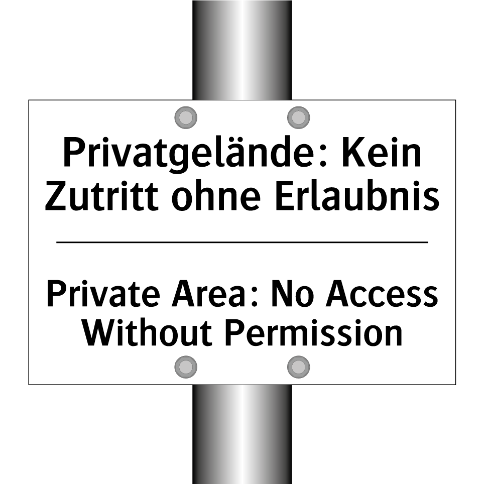 Privatgelände: Kein Zutritt ohne /.../ - Private Area: No Access Without /.../