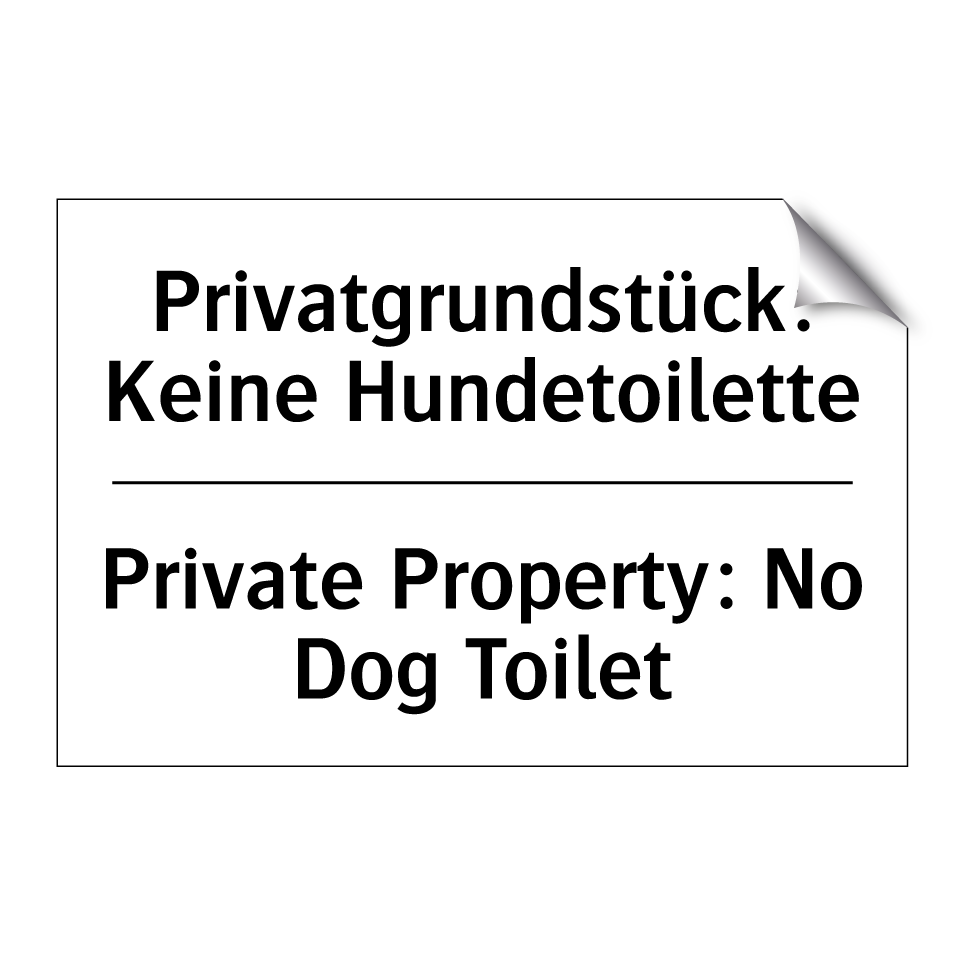 Privatgrundstück: Keine Hundetoilette/.../ - Private Property: No Dog Toilet/.../