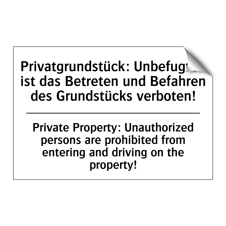 Privatgrundstück: Unbefugten ist /.../ - Private Property: Unauthorized /.../