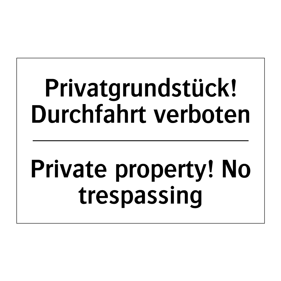 Privatgrundstück! Durchfahrt verboten/.../ - Private property! No trespassing/.../