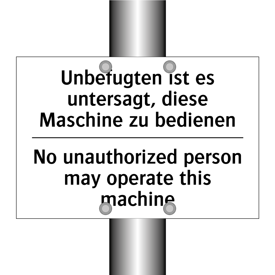 Unbefugten ist es untersagt, diese /.../ - No unauthorized person may operate /.../