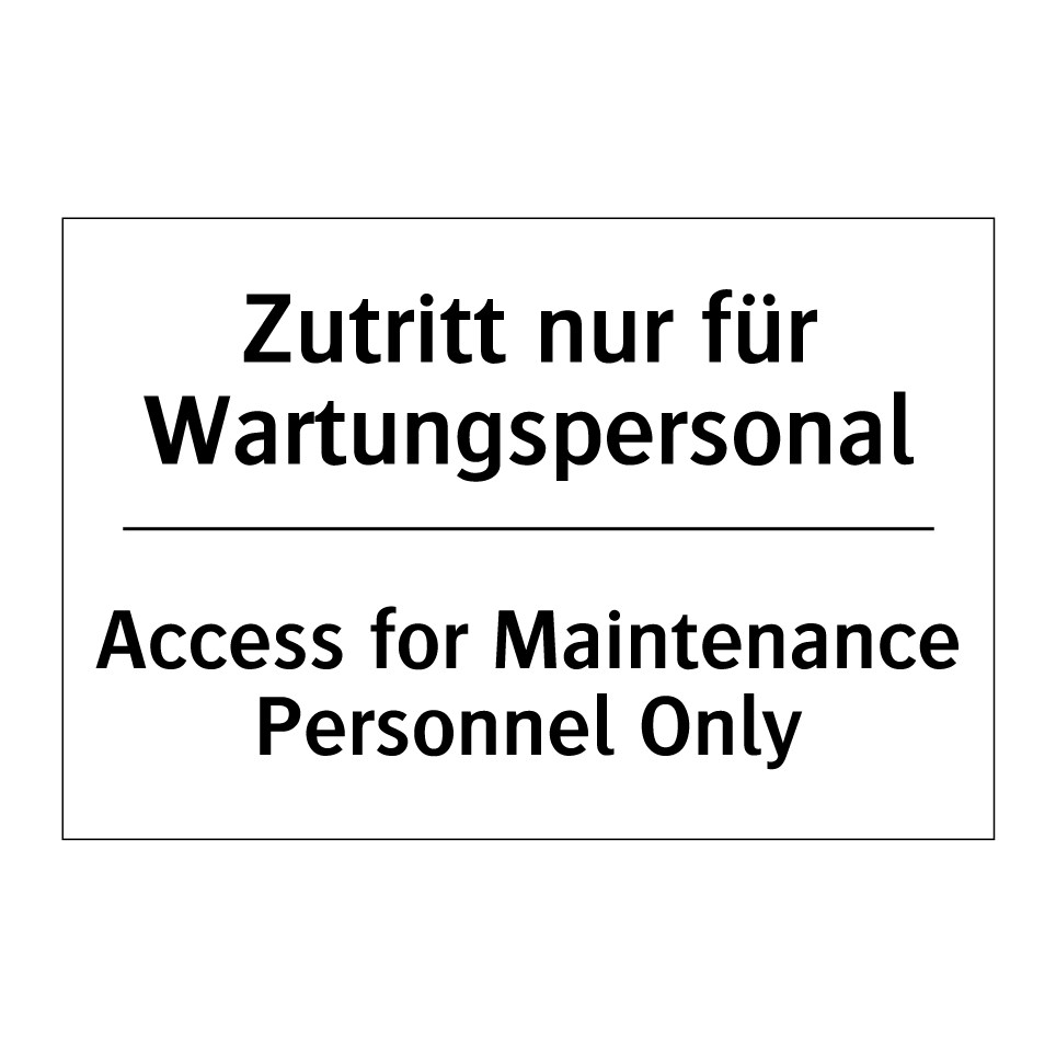 Zutritt nur für Wartungspersonal/.../ - Access for Maintenance Personnel /.../