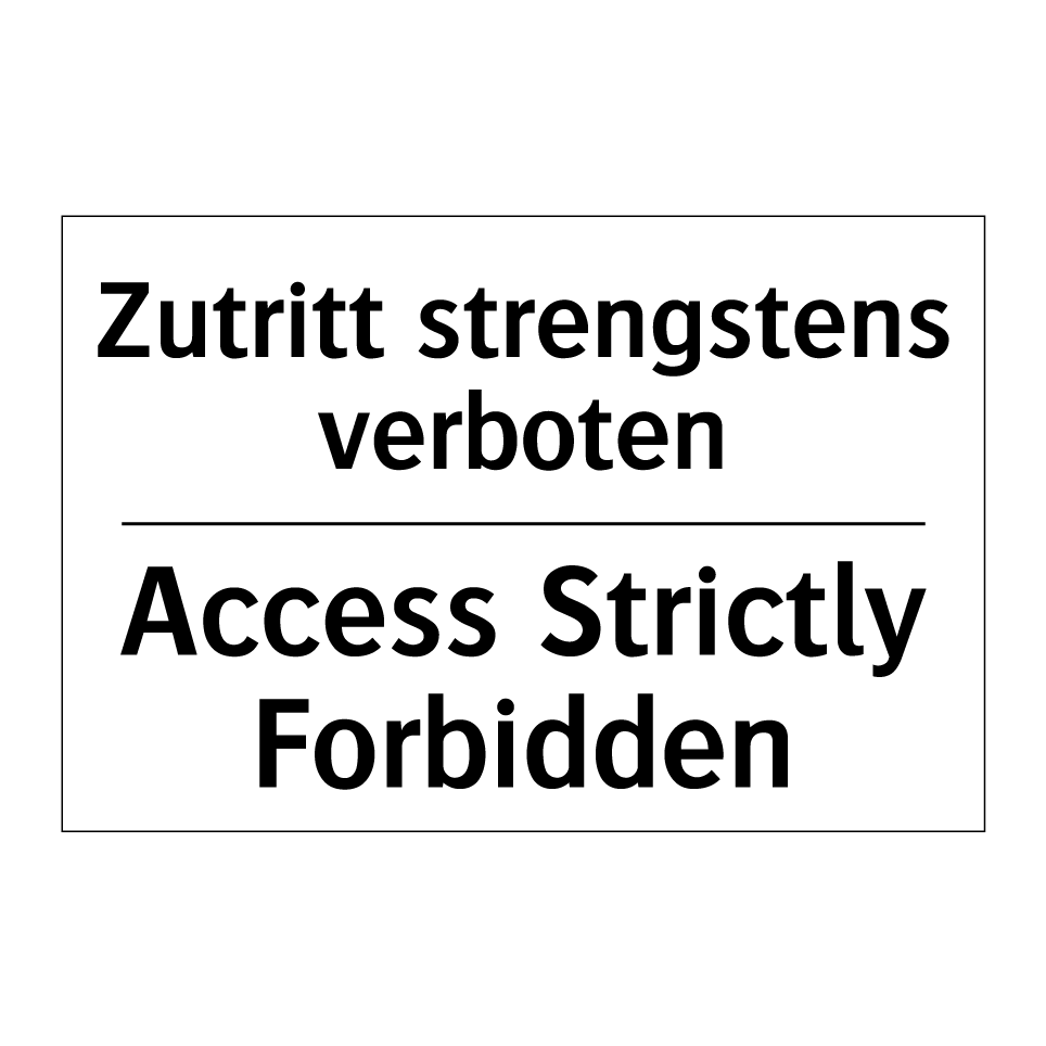 Zutritt strengstens verboten - Access Strictly Forbidden