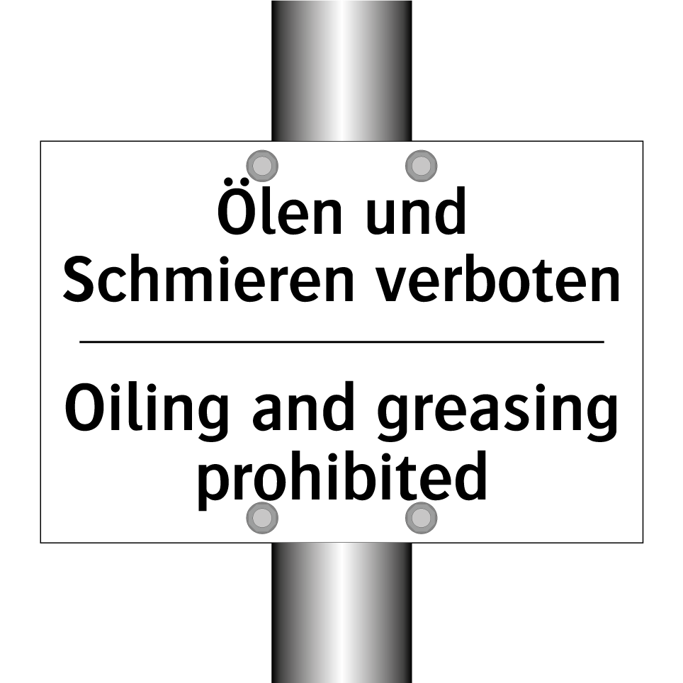Ölen und Schmieren verboten - Oiling and greasing prohibited