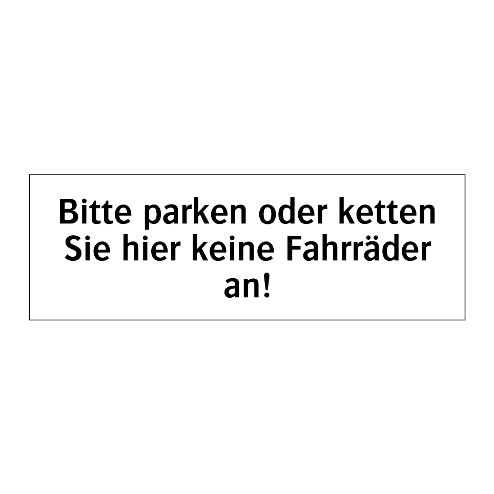 Bitte parken oder ketten Sie hier keine Fahrräder an!