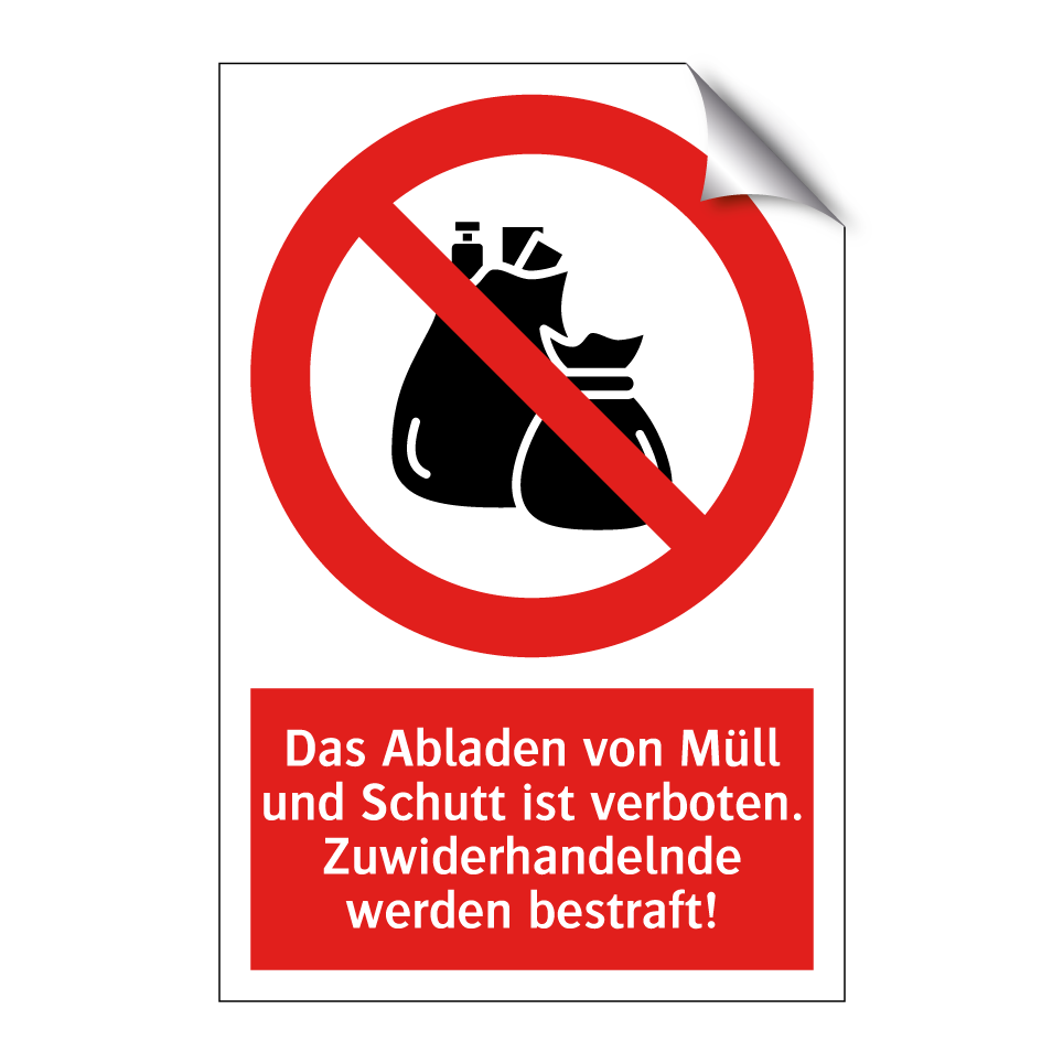 Das Abladen von Müll und Schutt ist verboten. Zuwiderhandelnde werden bestraft!