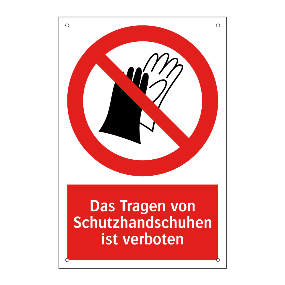 Das Tragen von Schutzhandschuhen ist verboten