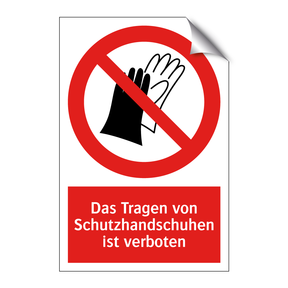 Das Tragen von Schutzhandschuhen ist verboten