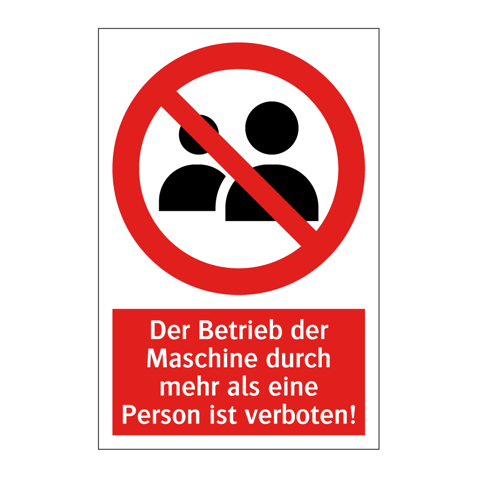 Der Betrieb der Maschine durch mehr als eine Person ist verboten!