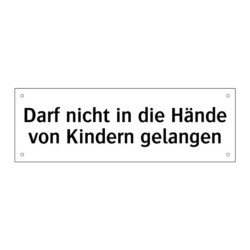 Darf nicht in die Hände von Kindern gelangen