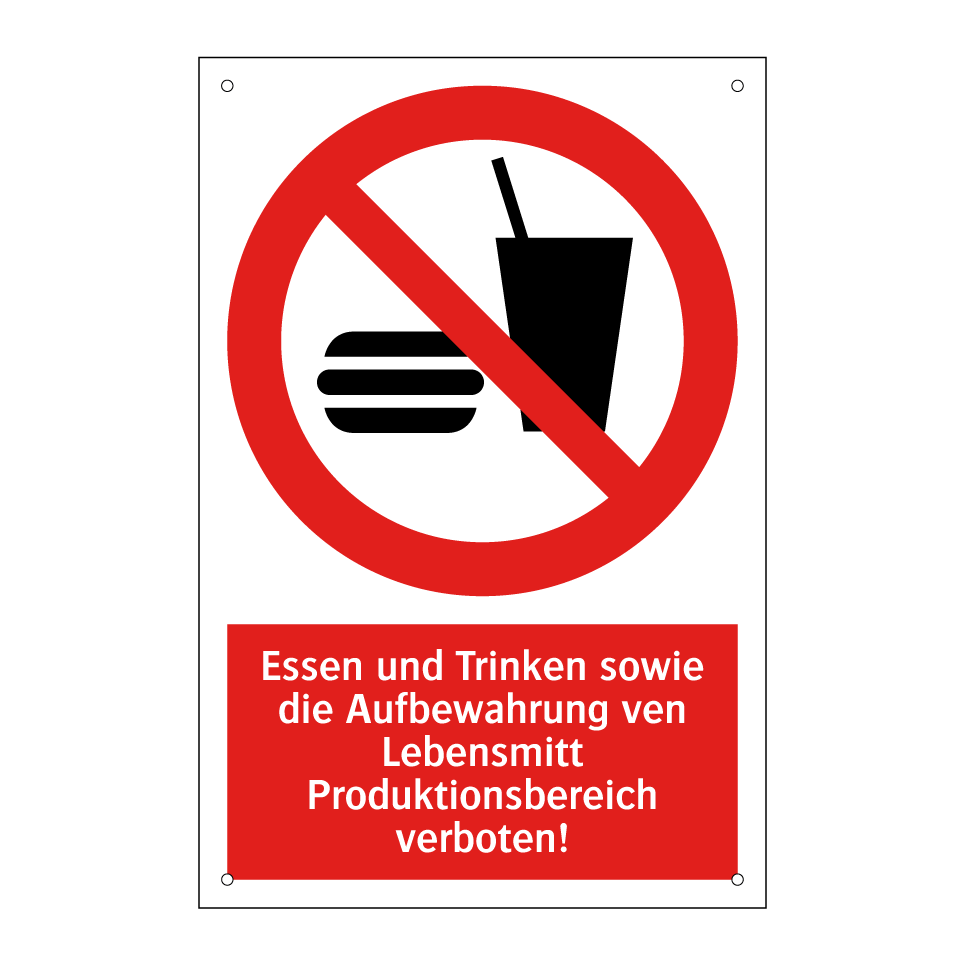 Essen und Trinken sowie die Aufbewahrung ven Lebensmitt Produktionsbereich verboten!