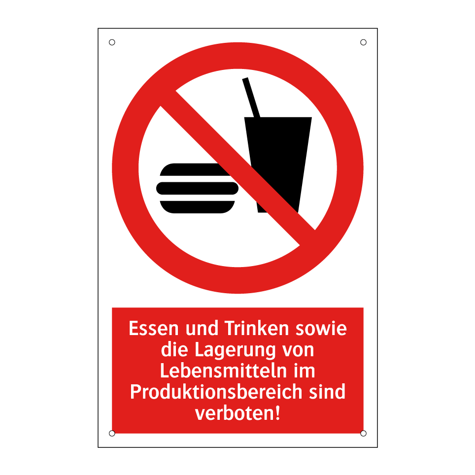 Essen und Trinken sowie die Lagerung von Lebensmitteln im Produktionsbereich sind verboten!