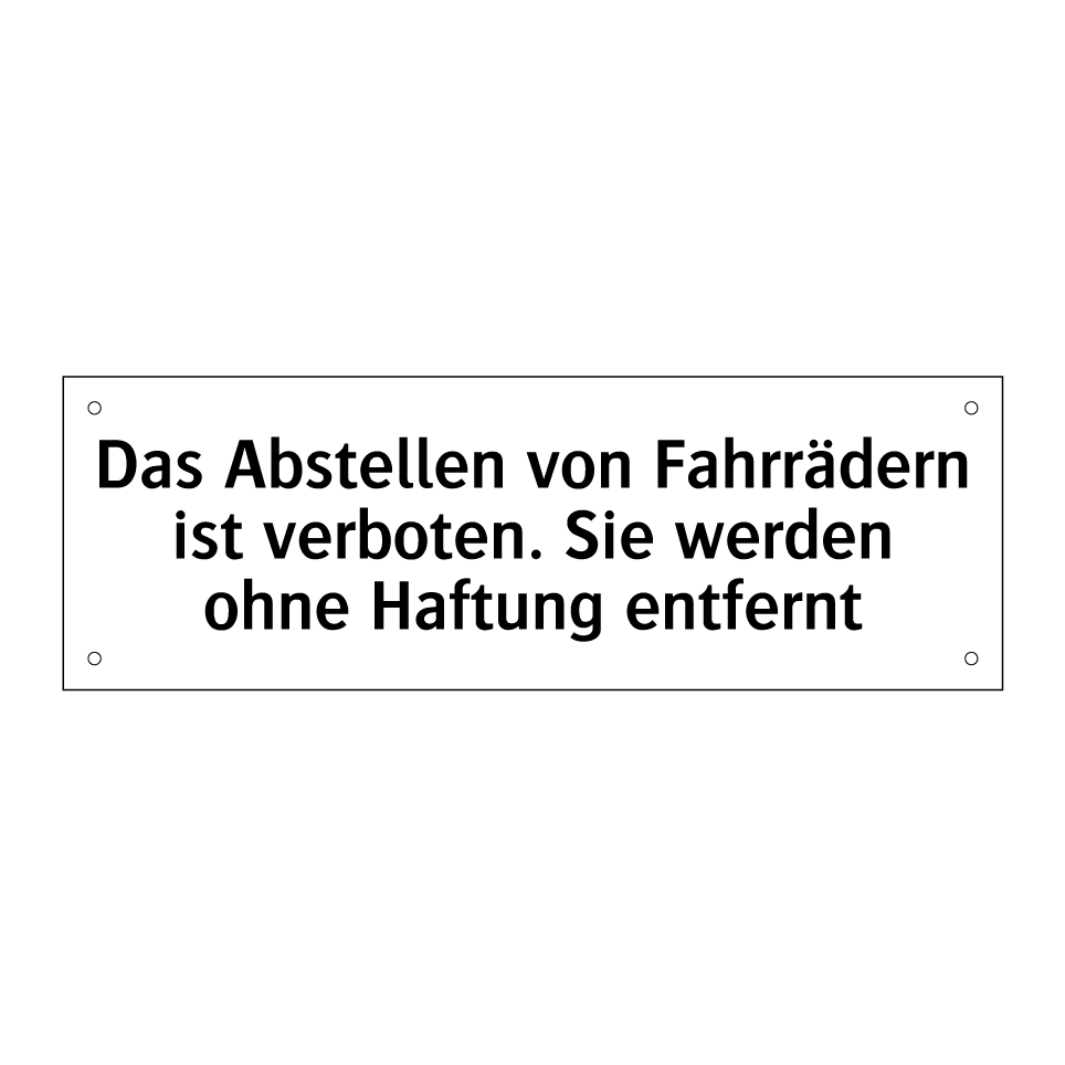 Das Abstellen von Fahrrädern ist verboten. Sie werden ohne Haftung entfernt
