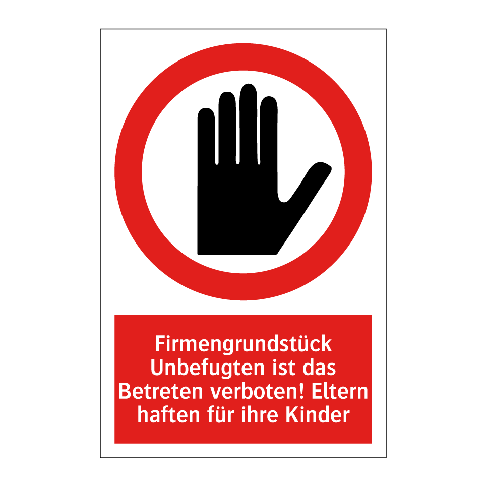 Firmengrundstück Unbefugten ist das Betreten verboten! Eltern haften für ihre Kinder