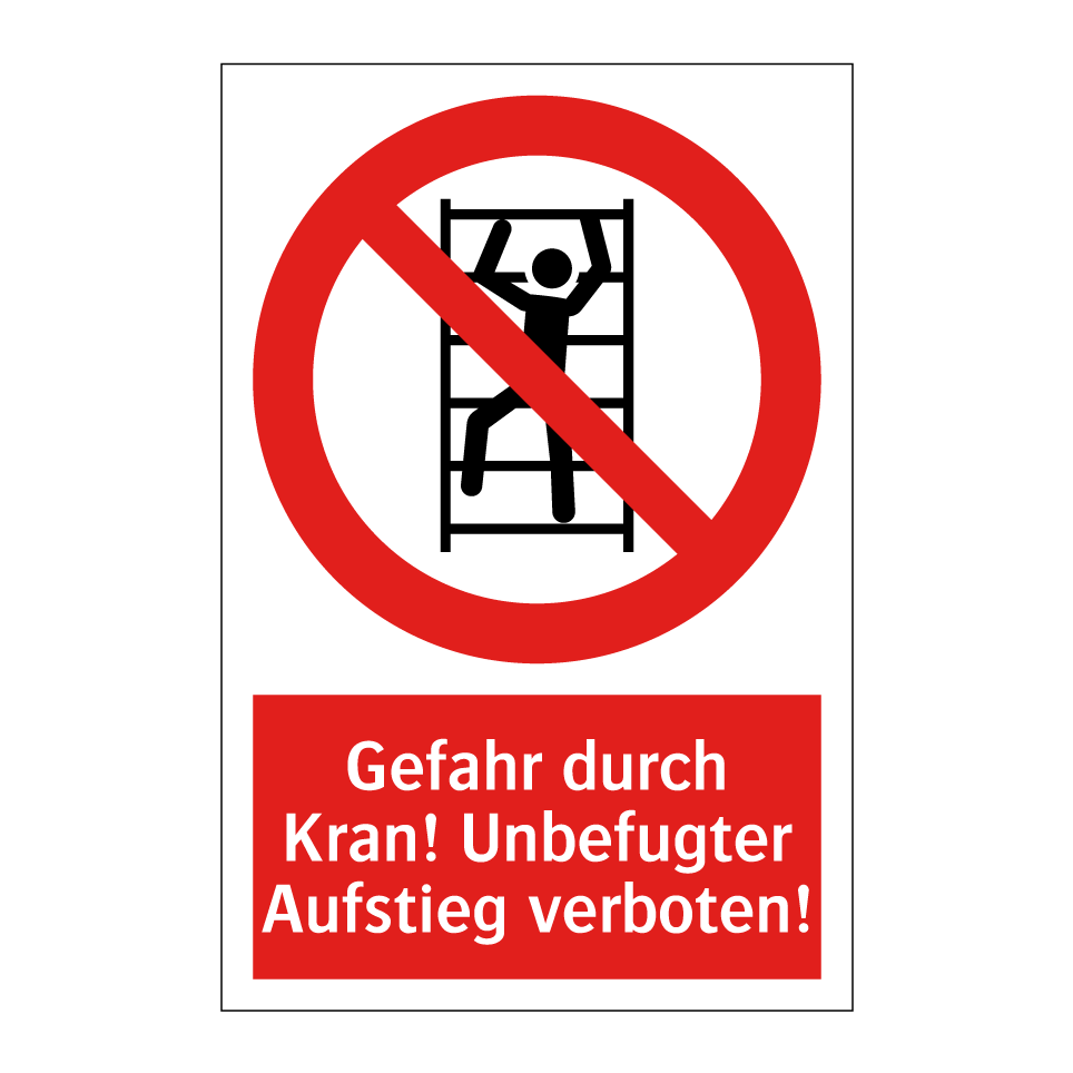 Gefahr durch Kran! Unbefugter Aufstieg verboten!