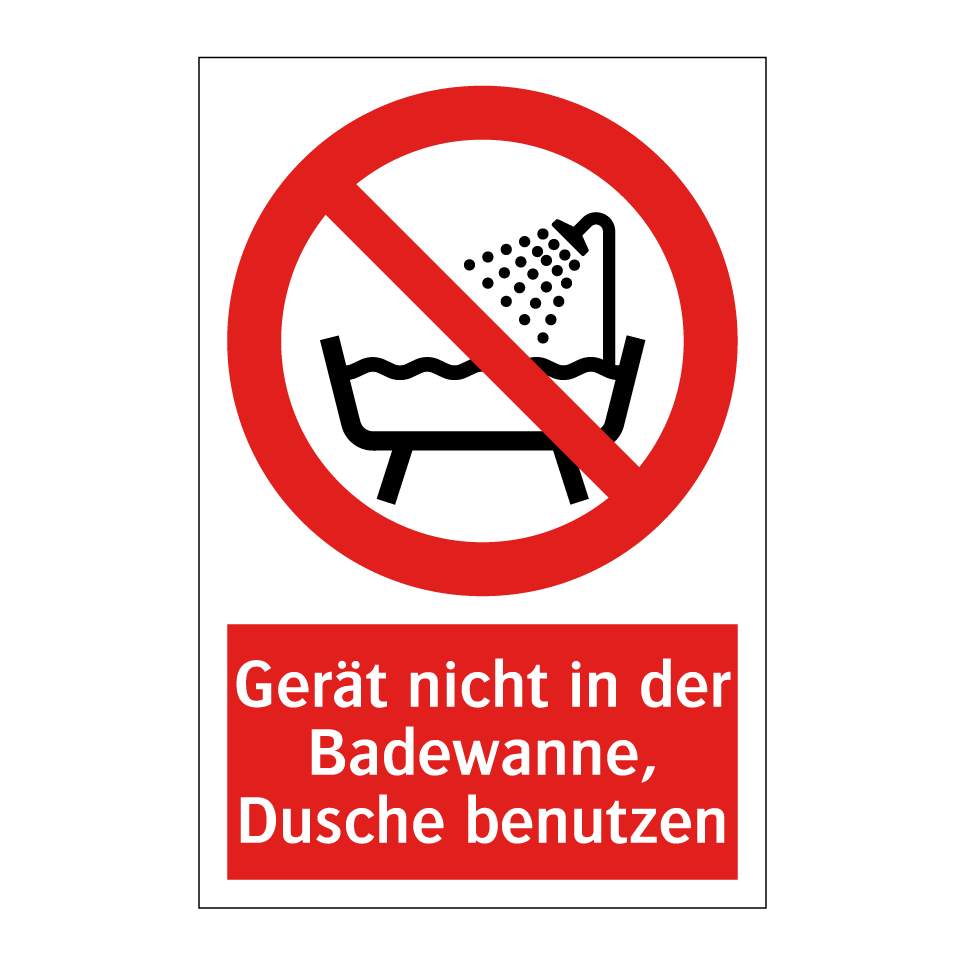 Gerät nicht in der Badewanne, Dusche benutzen