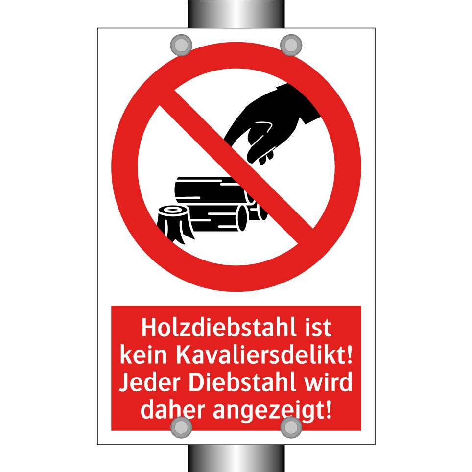 Holzdiebstahl ist kein Kavaliersdelikt! Jeder Diebstahl wird daher angezeigt!