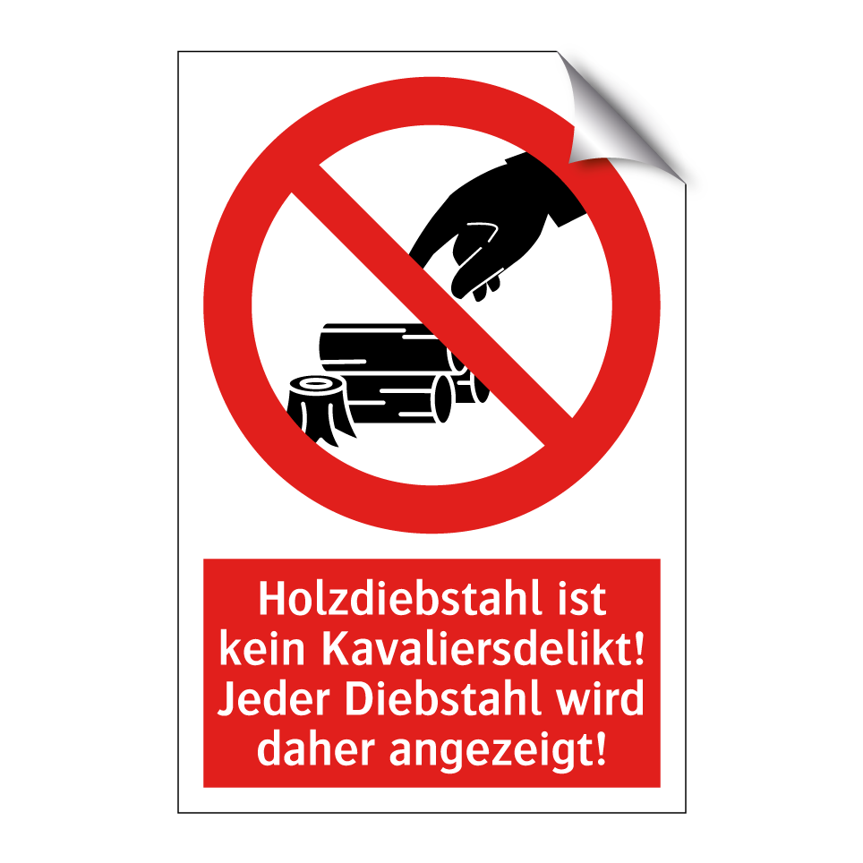 Holzdiebstahl ist kein Kavaliersdelikt! Jeder Diebstahl wird daher angezeigt!