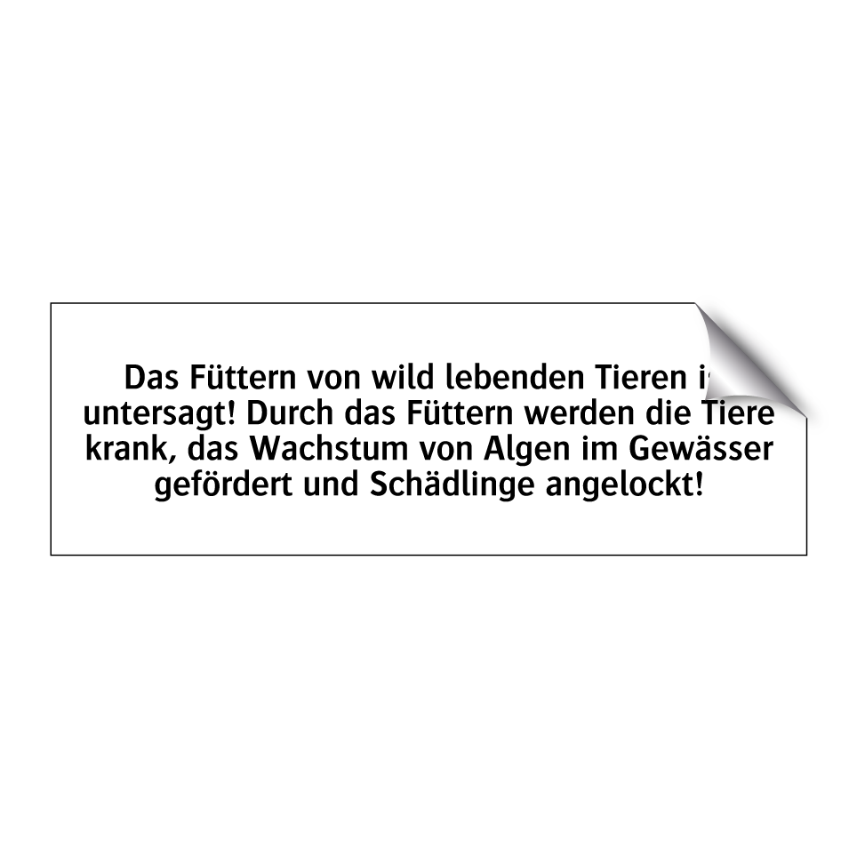 Das Füttern von wild lebenden Tieren ist untersagt! Durch das Füttern werden die Tiere krank, das Wachstum von Algen im Gewässer gefördert und Schädlinge angelockt!