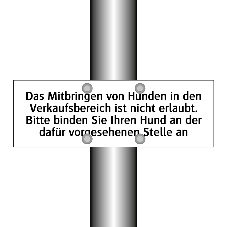 Das Mitbringen von Hunden in den Verkaufsbereich ist nicht erlaubt. Bitte binden Sie Ihren Hund an der dafür vorgesehenen Stelle an