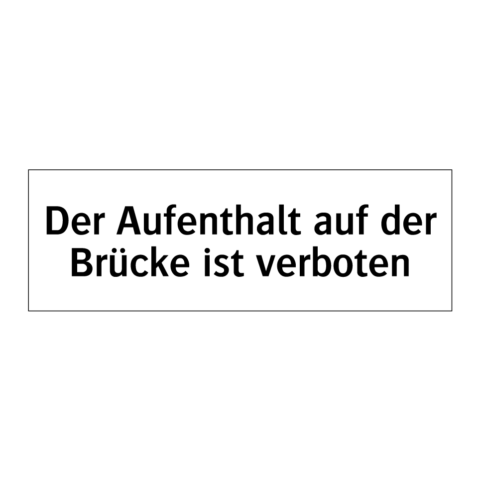 Der Aufenthalt auf der Brücke ist verboten