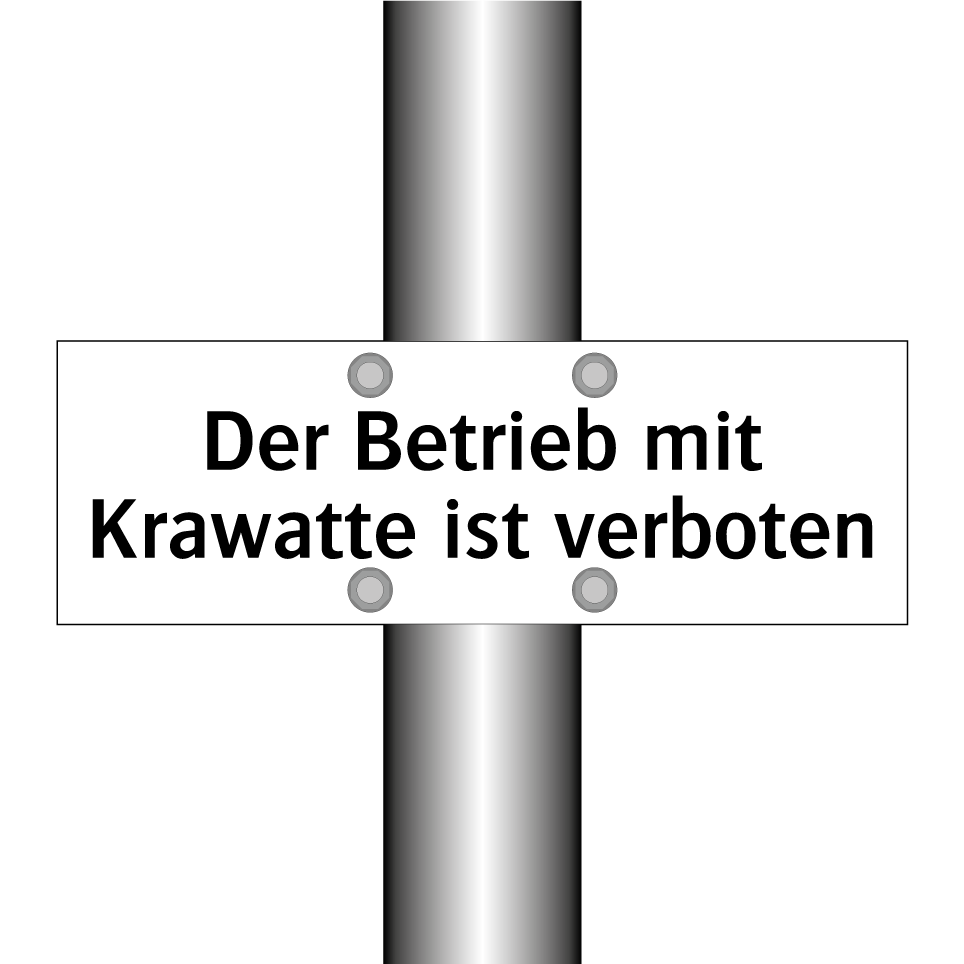 Der Betrieb mit Krawatte ist verboten