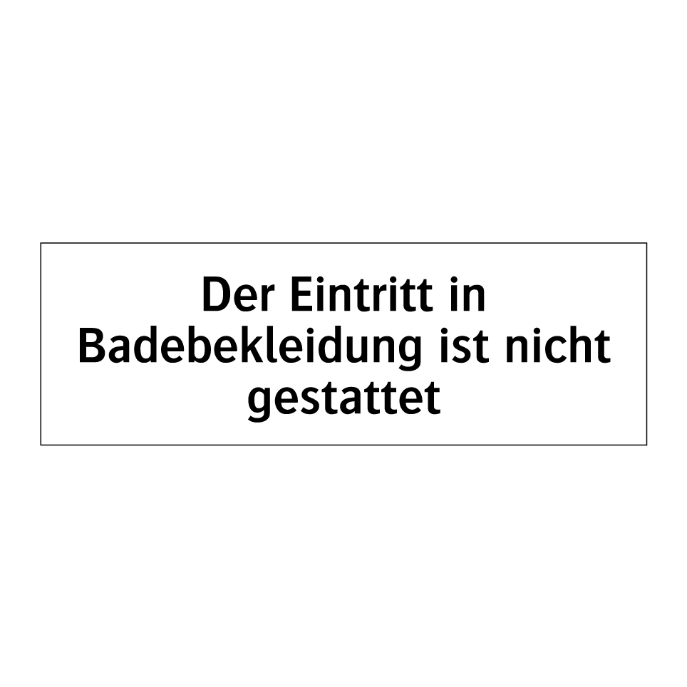 Der Eintritt in Badebekleidung ist nicht gestattet