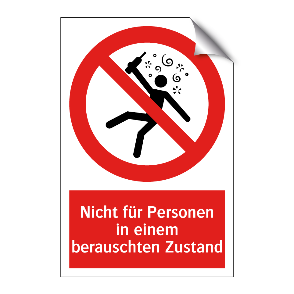 Nicht für Personen in einem berauschten Zustand