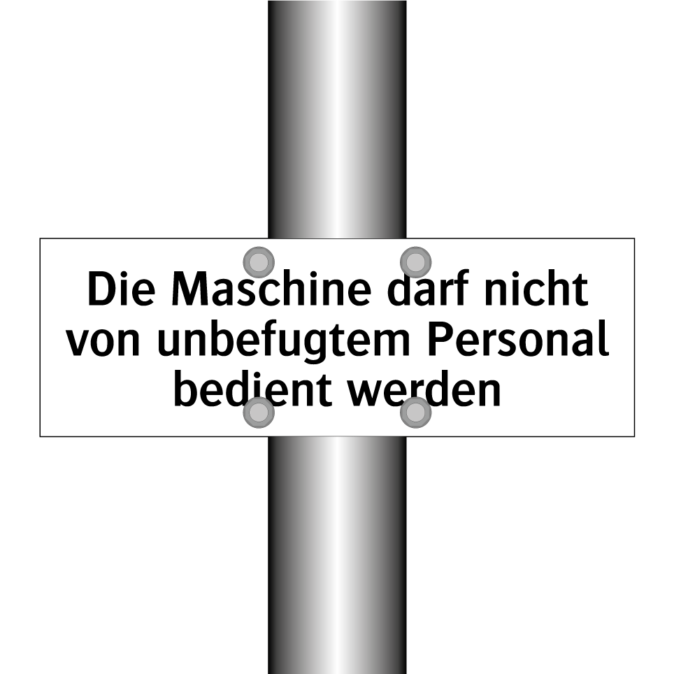 Die Maschine darf nicht von unbefugtem Personal bedient werden