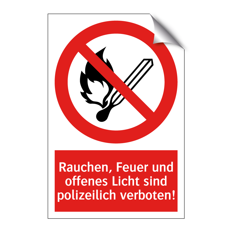 Rauchen, Feuer und offenes Licht sind polizeilich verboten!