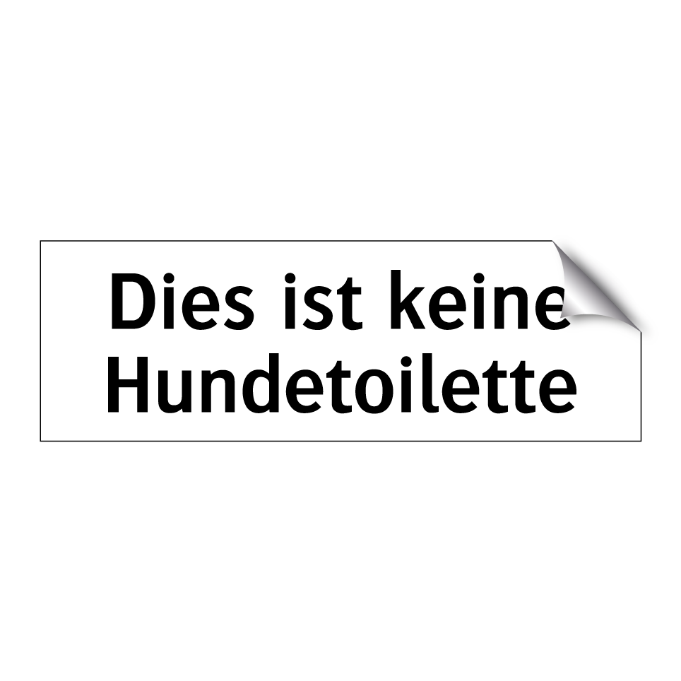 Dies ist keine Hundetoilette